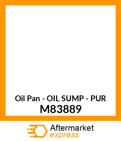 Oil Pan - OIL SUMP - PUR M83889