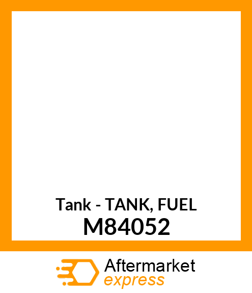 Tank - TANK, FUEL M84052