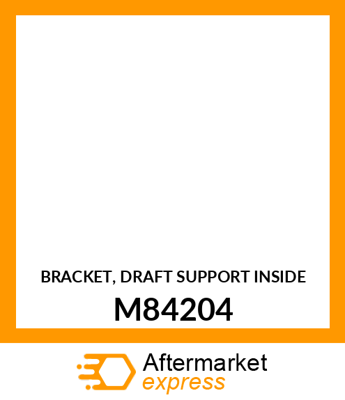 BRACKET, DRAFT SUPPORT INSIDE M84204