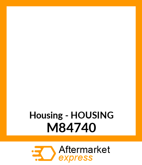 Housing - HOUSING M84740