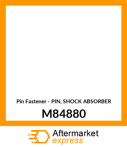 Pin Fastener - PIN, SHOCK ABSORBER M84880