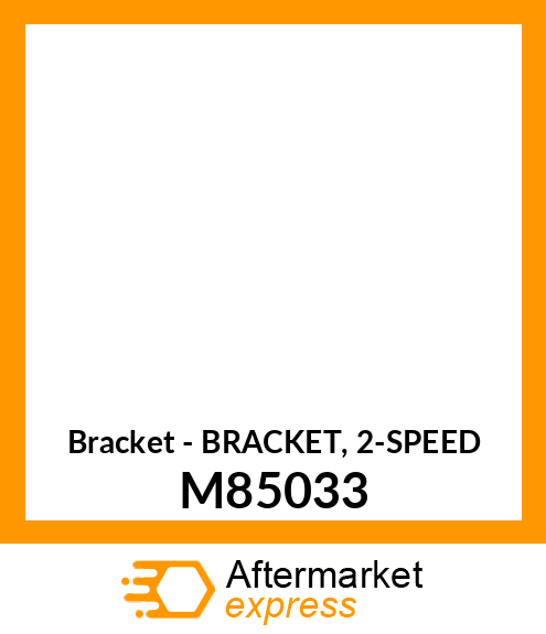 Bracket - BRACKET, 2-SPEED M85033