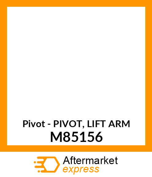 Pivot - PIVOT, LIFT ARM M85156