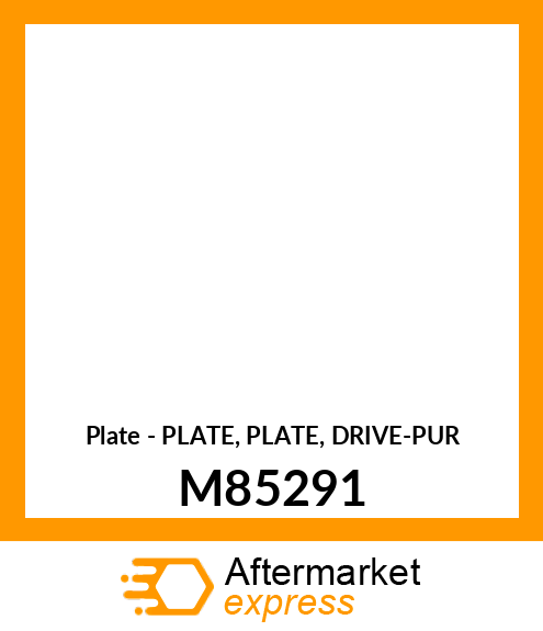 Plate - PLATE, PLATE, DRIVE-PUR M85291