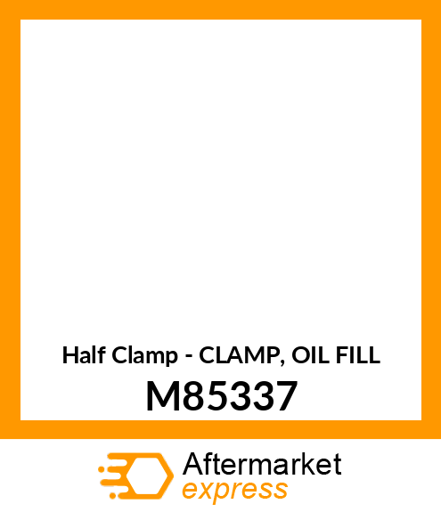 Half Clamp - CLAMP, OIL FILL M85337