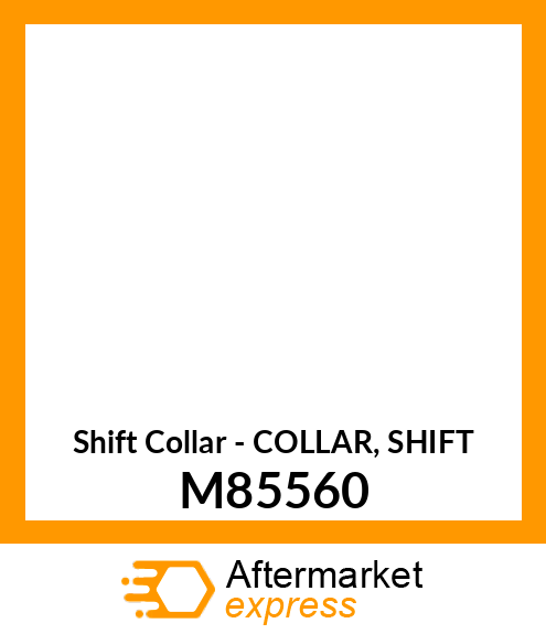 Shift Collar - COLLAR, SHIFT M85560