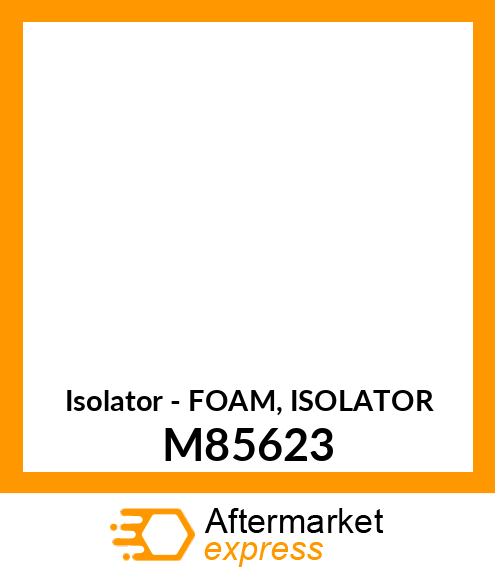 Isolator - FOAM, ISOLATOR M85623