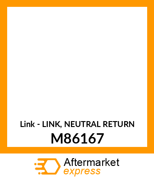 Link - LINK, NEUTRAL RETURN M86167