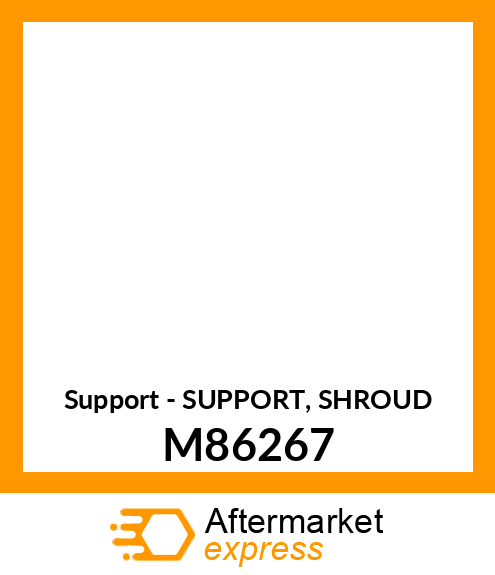 Support - SUPPORT, SHROUD M86267