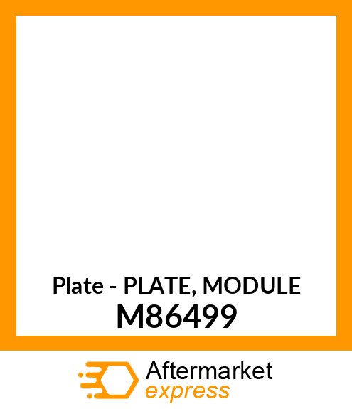 Plate - PLATE, MODULE M86499