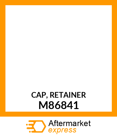 CAP, RETAINER M86841