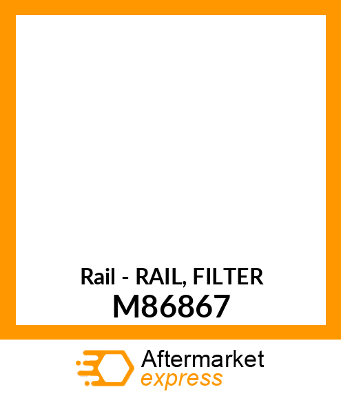 Rail - RAIL, FILTER M86867