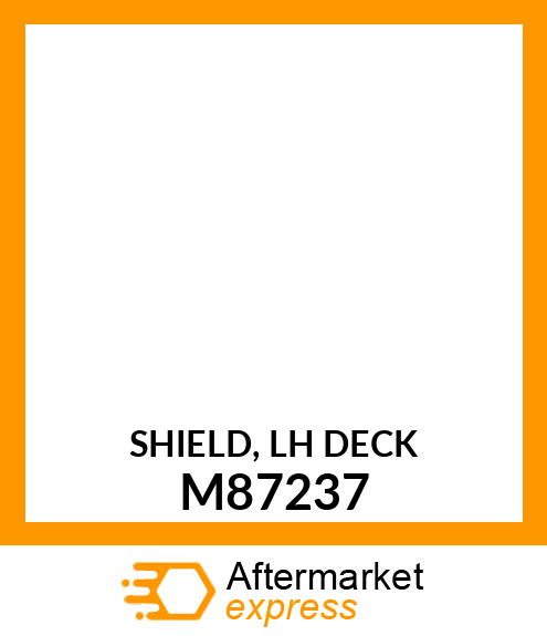 SHIELD, LH DECK M87237