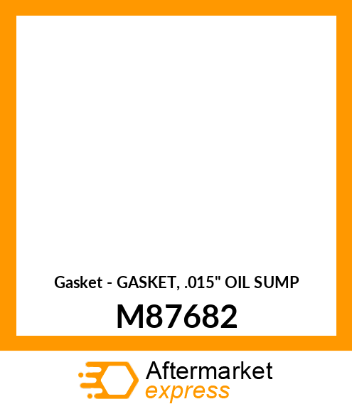 Gasket - GASKET, .015" OIL SUMP M87682