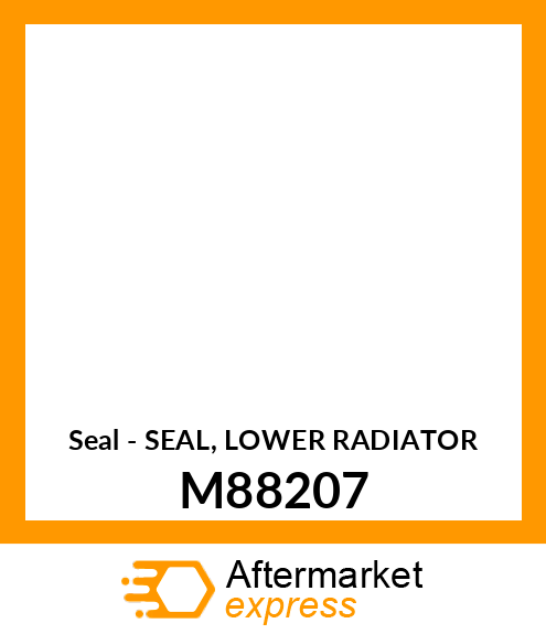 Seal - SEAL, LOWER RADIATOR M88207