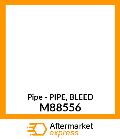 Pipe - PIPE, BLEED M88556