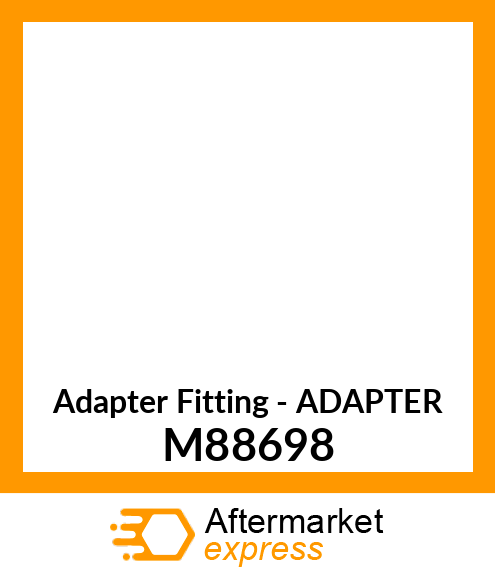 Adapter Fitting - ADAPTER M88698