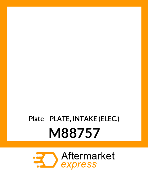 Plate - PLATE, INTAKE (ELEC.) M88757