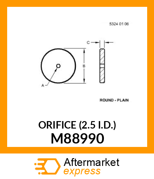 ORIFICE (2.5 I.D.) M88990