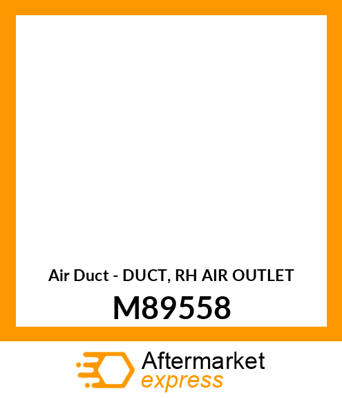 Air Duct - DUCT, RH AIR OUTLET M89558