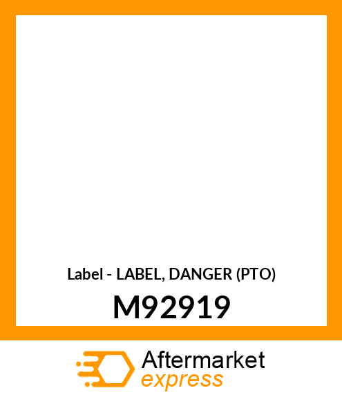 Label - LABEL, DANGER (PTO) M92919