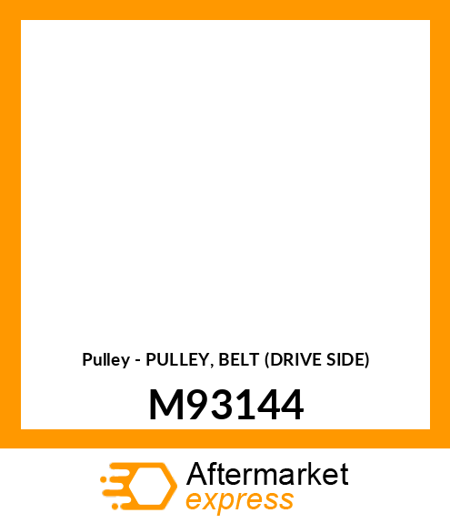 Pulley - PULLEY, BELT (DRIVE SIDE) M93144