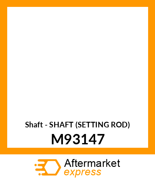 Shaft - SHAFT (SETTING ROD) M93147