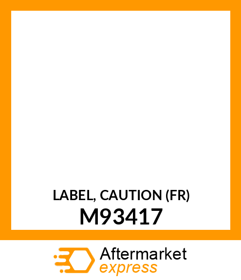 LABEL, CAUTION (FR) M93417