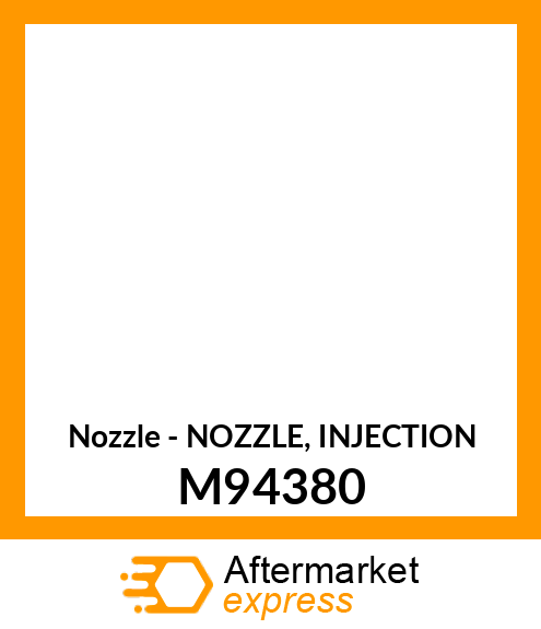 Nozzle - NOZZLE, INJECTION M94380