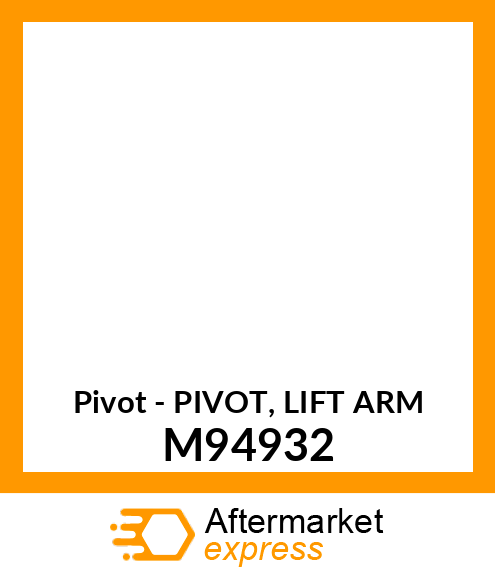 Pivot - PIVOT, LIFT ARM M94932