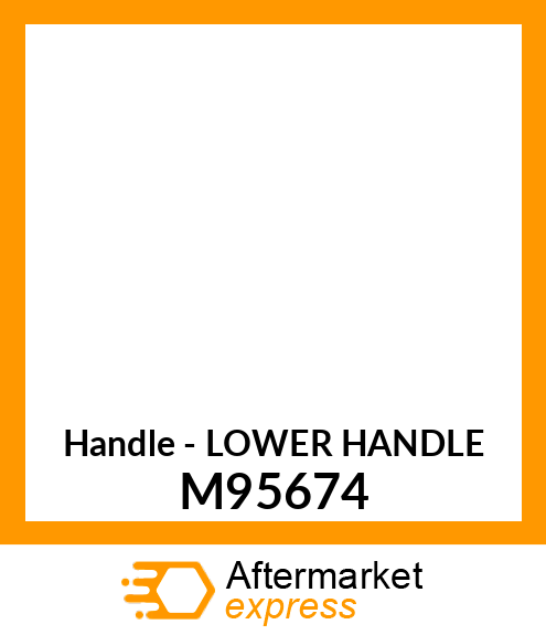 Handle - LOWER HANDLE M95674