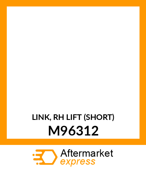 LINK, RH LIFT (SHORT) M96312