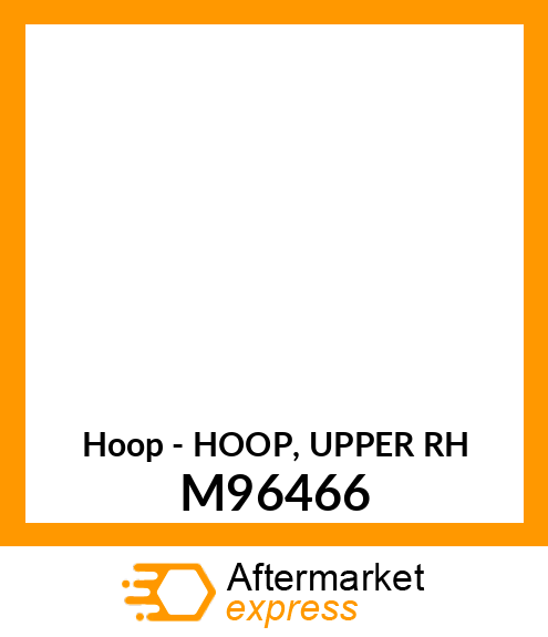 Hoop - HOOP, UPPER RH M96466