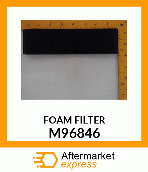 ELEMENT, FOAM AIR FILTER M96846