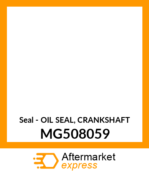 Seal - OIL SEAL, CRANKSHAFT MG508059