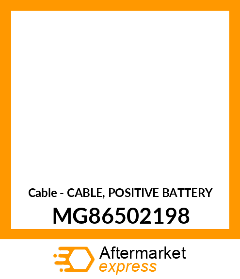 Cable - CABLE, POSITIVE BATTERY MG86502198