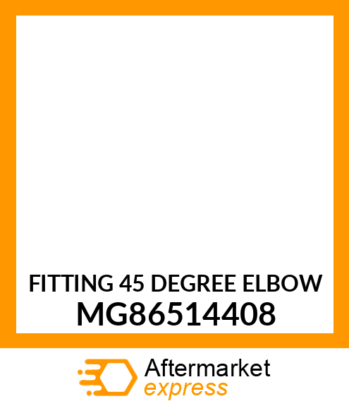 Elbow Fitting - FITTING, 45 DEGREE ELBOW MG86514408