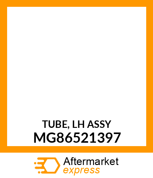 TUBE, LH ASSY MG86521397