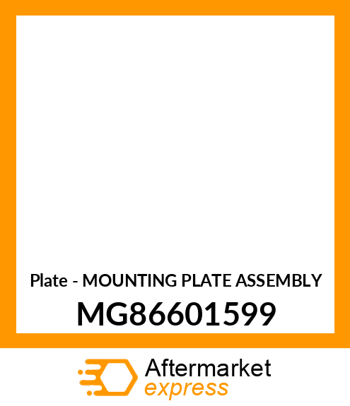 Plate - MOUNTING PLATE ASSEMBLY MG86601599