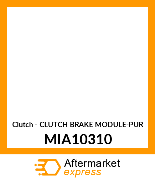 Clutch - CLUTCH BRAKE MODULE-PUR MIA10310