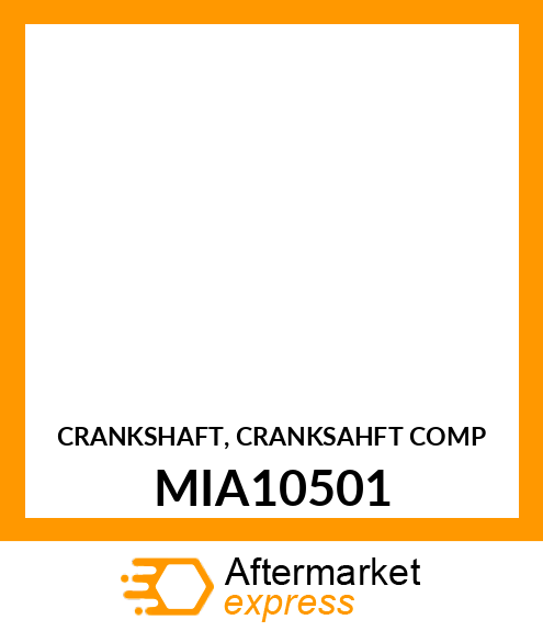 CRANKSHAFT, CRANKSAHFT COMP MIA10501
