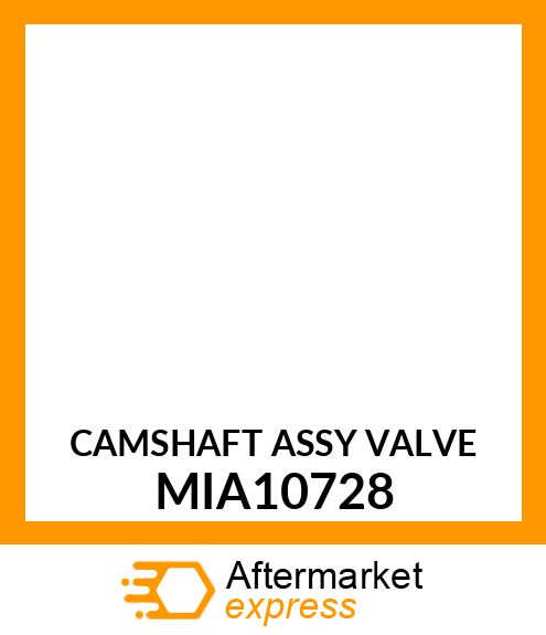 CAMSHAFT ASSY VALVE MIA10728