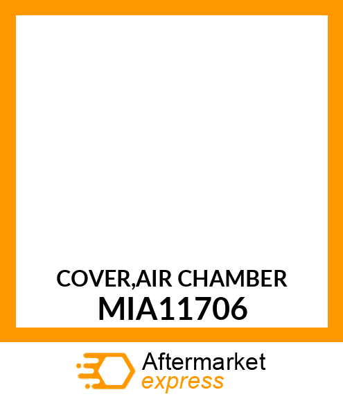 COVER,AIR CHAMBER MIA11706