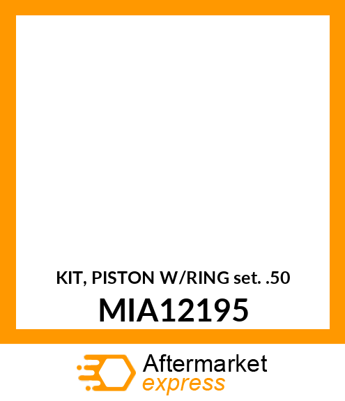 KIT, PISTON W/RING SET (.50) MIA12195