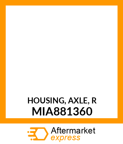 HOUSING, AXLE, R MIA881360