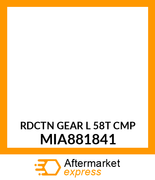 RDCTN GEAR L 58T CMP MIA881841