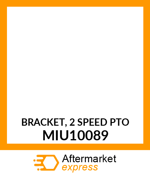 BRACKET, 2 SPEED PTO MIU10089