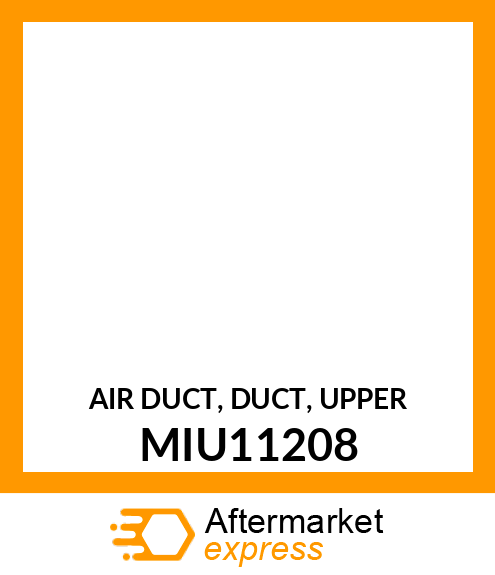 AIR DUCT, DUCT, UPPER MIU11208