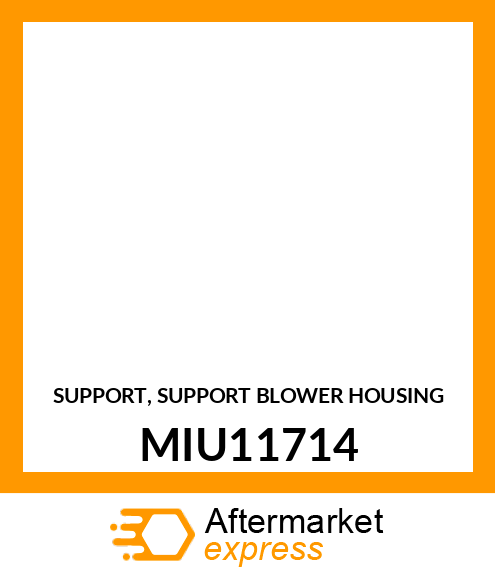 SUPPORT, SUPPORT BLOWER HOUSING MIU11714