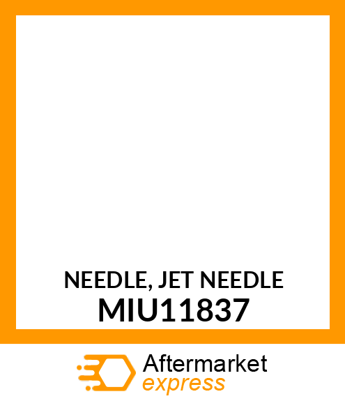 NEEDLE, JET NEEDLE MIU11837